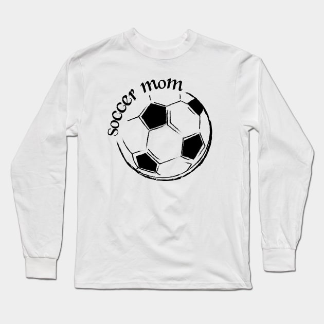 Soccer Mom, Proud Mom Long Sleeve T-Shirt by RockyDesigns